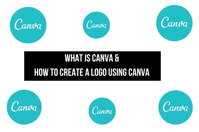 What Is Canva & How To Create A Logo Using Canva