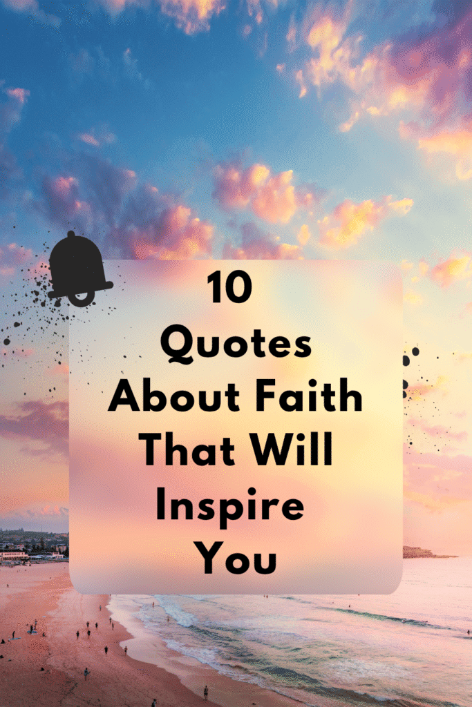 10 Quotes About Faith That Will Inspire You Quotes about Faith