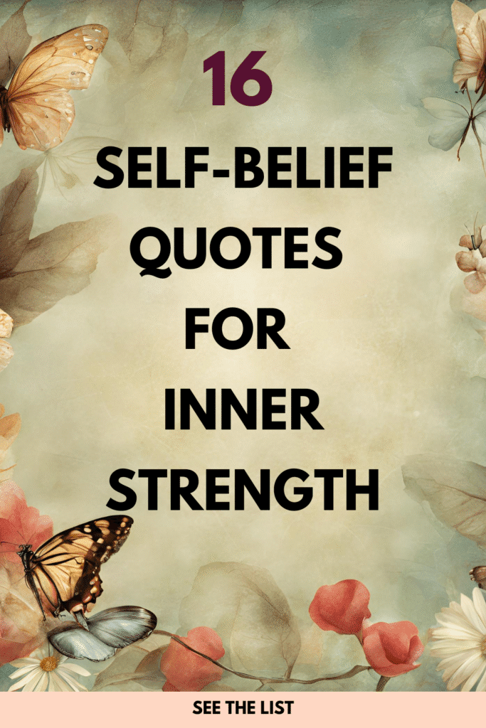 16 Quotes About Self-Believe: Harnessing the Power of Positive Thinking Self believe quotes