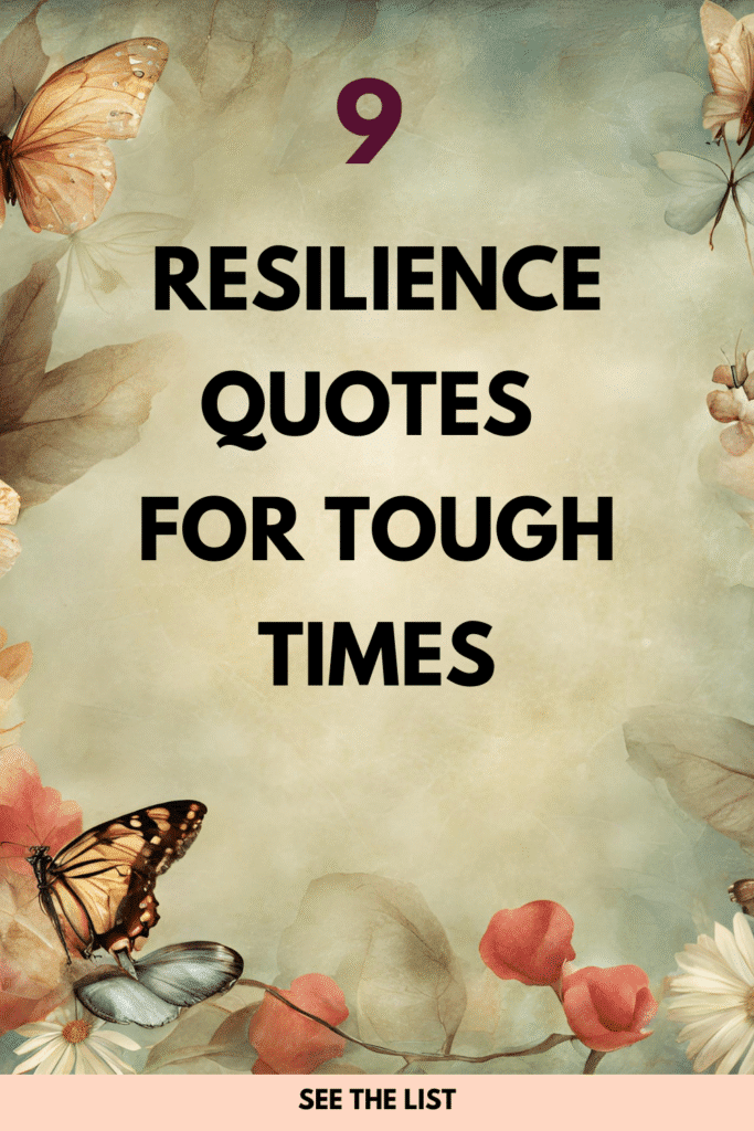 9 Quotes About Resilience: Overcoming Adversity and Bouncing Back Stronger Quotes about resilience