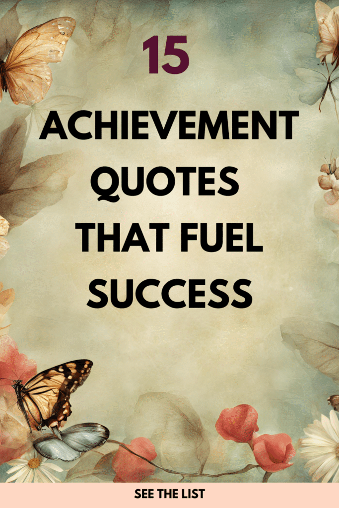 15 Quotes about Achievements: Inspirational Words to Motivate You to Succeed Quotes about achievements
