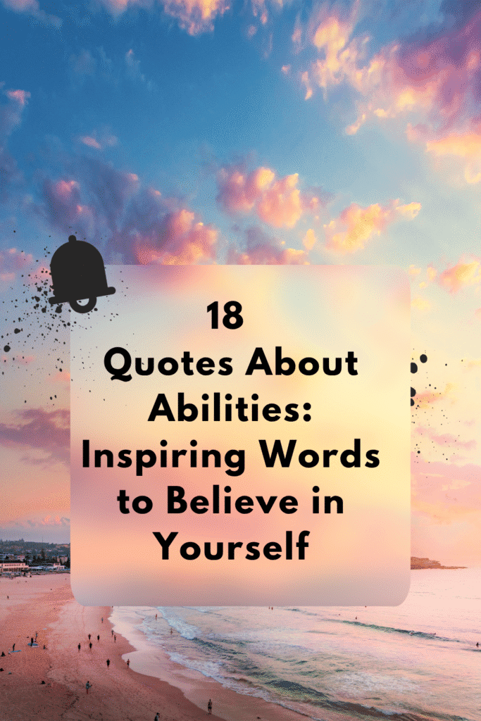 18 Quotes About Abilities: Inspiring Words to Believe in Yourself Quotes about abilities