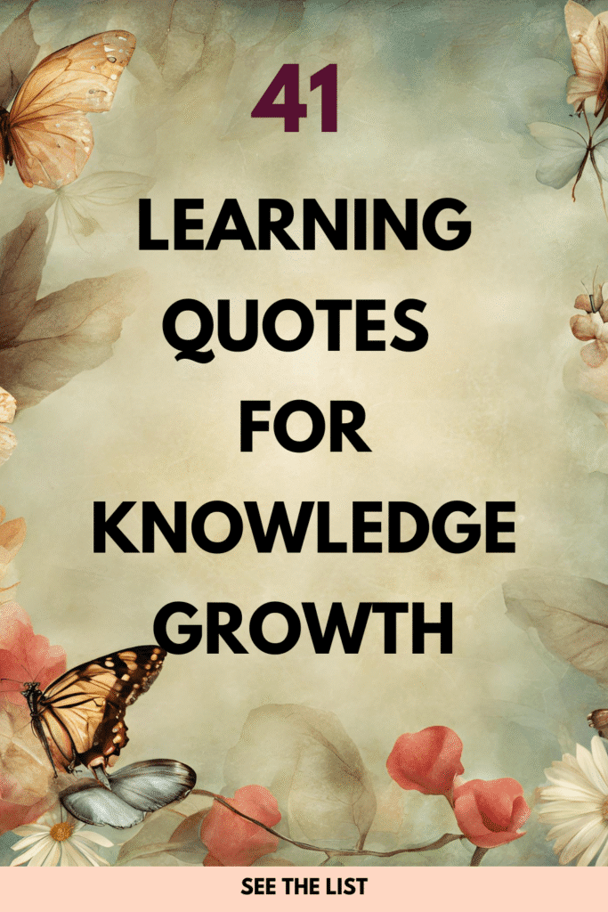 41 Quotes About Learning: Inspirations to Boost Your Knowledge and Growth Learning quotes