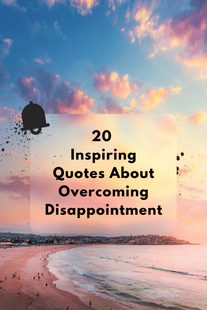 20 Inspiring Quotes About Overcoming Disappointment Quotes about disappointment