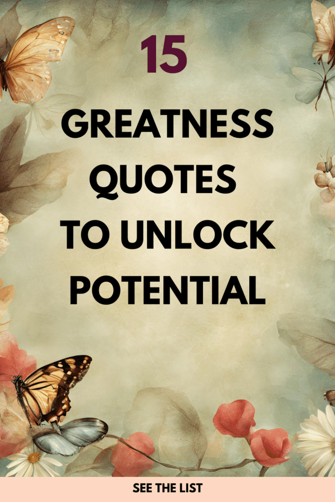15 Quotes About Greatness: Unlocking Your Inner Potential Quotes about greatness