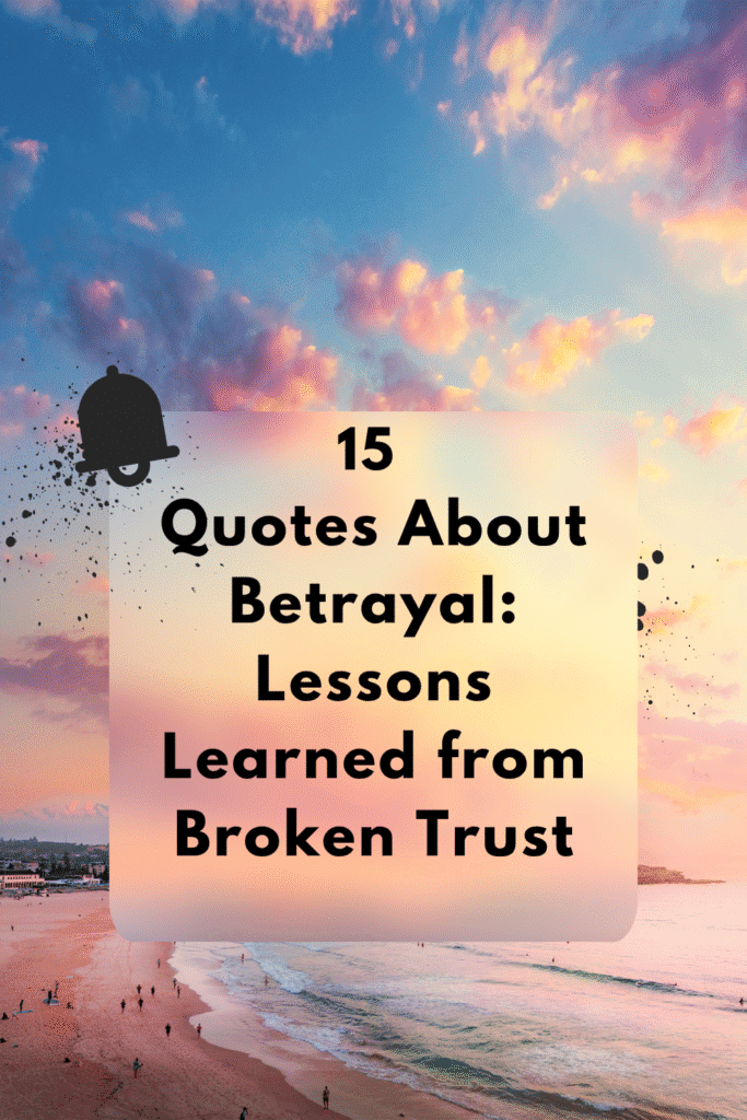 15 Quotes About Betrayal: Lessons Learned from Broken Trust Quotes about Betrayal