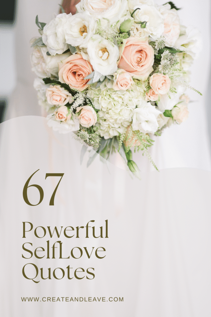 67 Powerful Self-Love Quotes That Will Transform Your Confidence and Inner Peace self love quotes