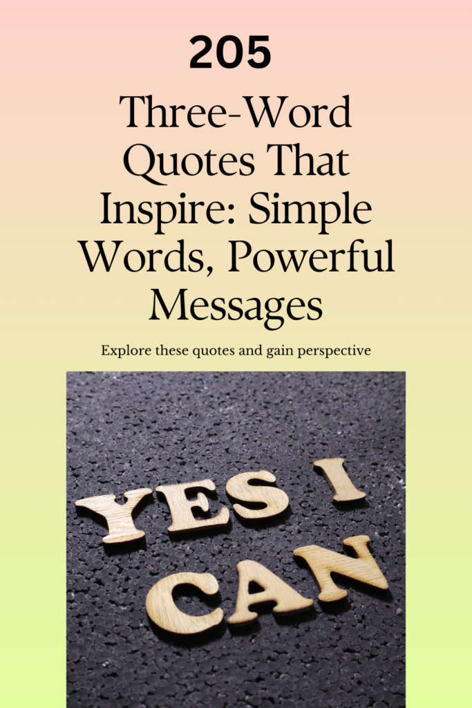 205 Three-Word Quotes That Inspire: Simple Words, Powerful Messages