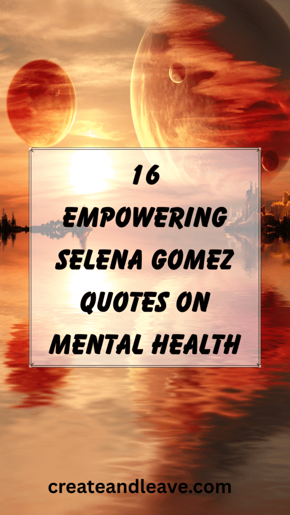 16 Empowering Selena Gomez Quotes on Mental Health 16 Empowering Selena Gomez Quotes on Mental Health