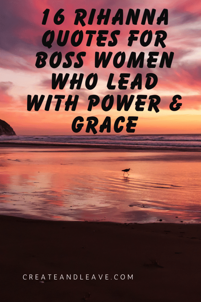 16 Rihanna Quotes for Boss Women Who Lead With Power & Grace 16 Rihanna Quotes for Boss Women Who Lead With Power & Grace
