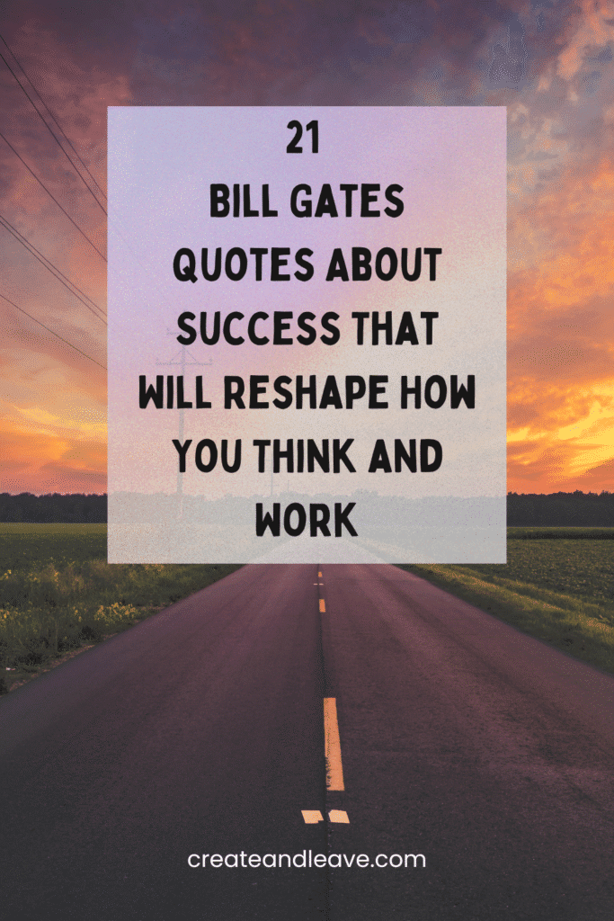 21 Bill Gates Quotes About Success That Will Reshape How You Think and Work 21 Bill Gates Quotes About Success That Will Reshape How You Think and Work