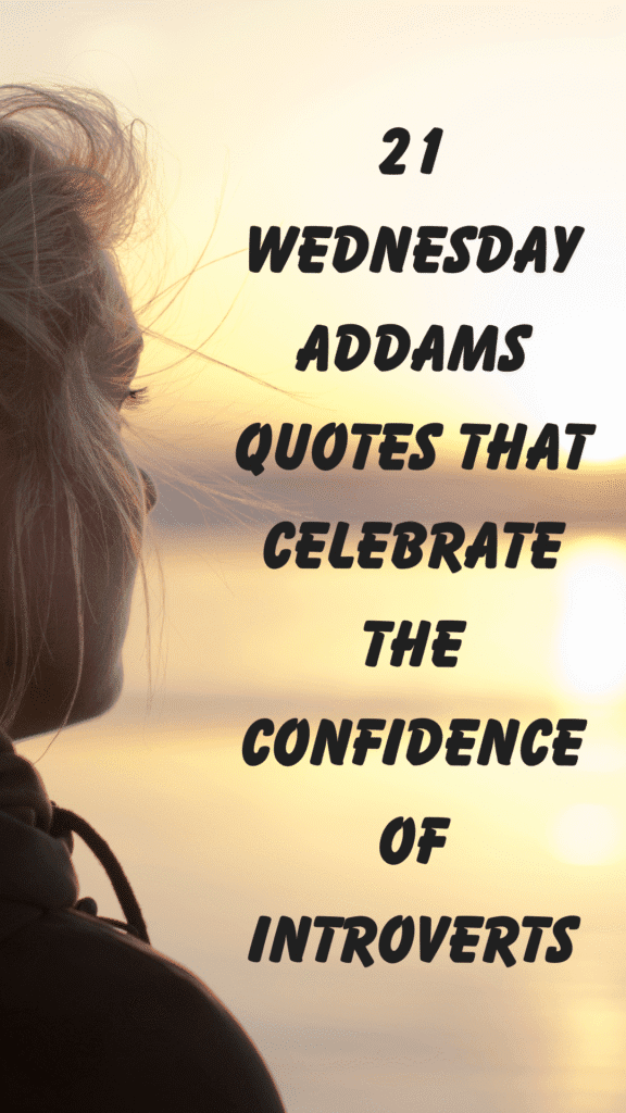 21 Wednesday Addams Quotes That Celebrate the Confidence of Introverts 21 Wednesday Addams Quotes That Celebrate the Confidence of Introverts
