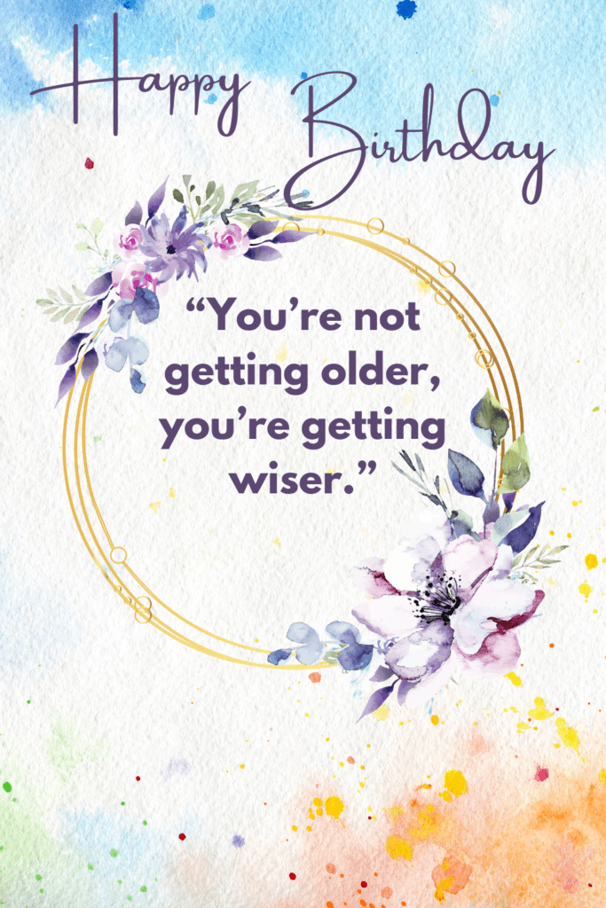 Happy Birthday Quotes to Celebrate Life, Growth, and the Person You’re Becoming Birthday Quotes
