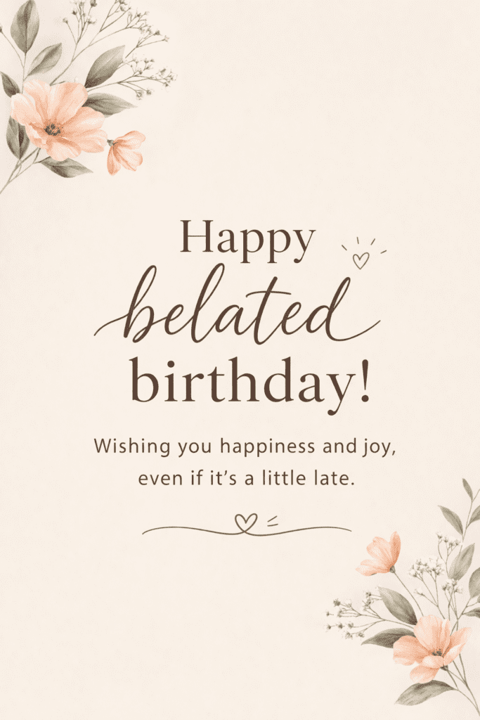 75 Belated Birthday Wishes to Make Up for the Delay